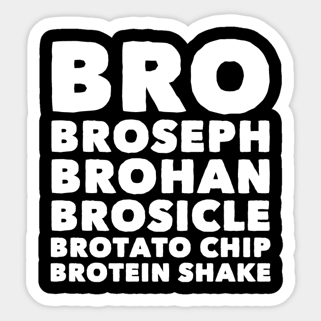 Bro Broseph brohan brosicle brotato chip brotein shake Sticker by captainmood